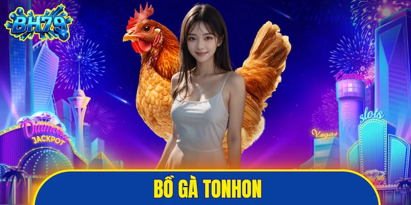 Bồ gà Tonhon
