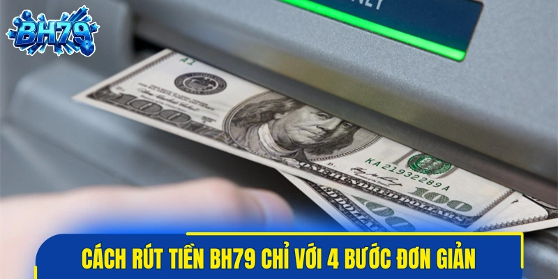 Cách rút tiền BH79 chỉ với 4 bước đơn giản