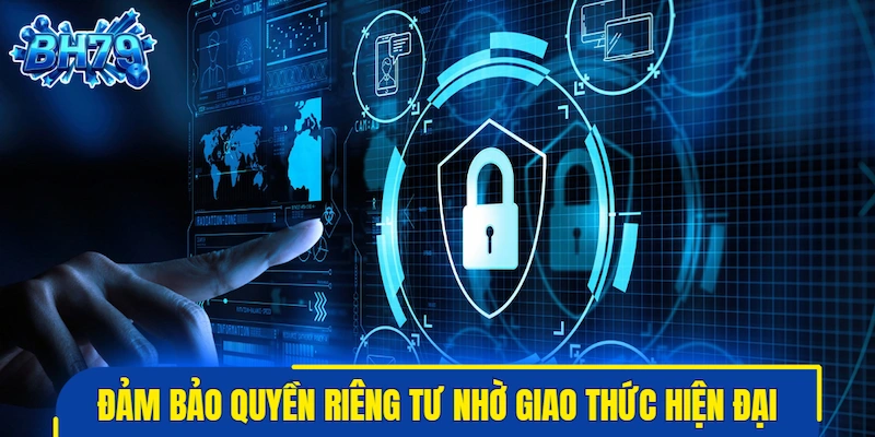 Đảm bảo quyền riêng tư nhờ các giao thức hiện đại