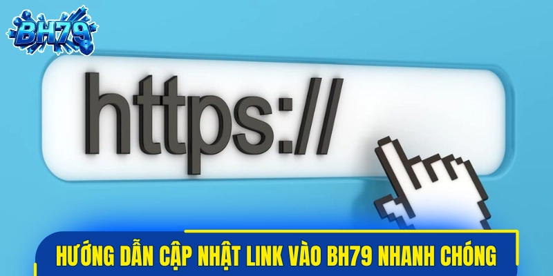 Hướng dẫn cập nhật link vào BH79 nhanh chóng