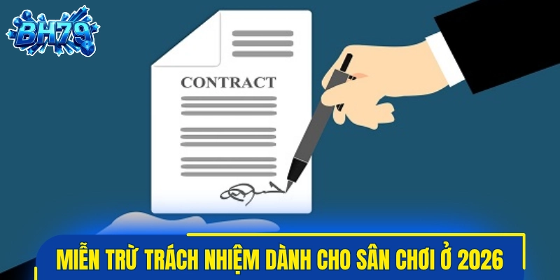 Quy định miễn trừ trách nhiệm dành cho sân chơi ở 2026