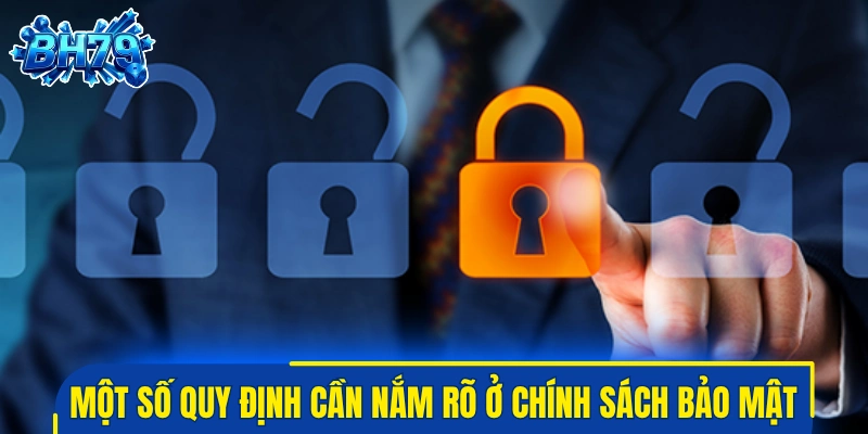 Một số quy định cần nắm rõ trong chính sách bảo mật