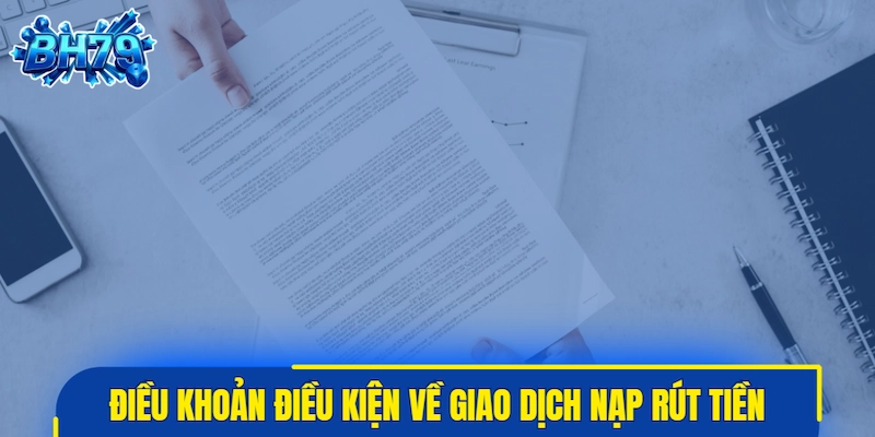 Tuân thủ điều khoản điều kiện về giao dịch nạp rút tiền